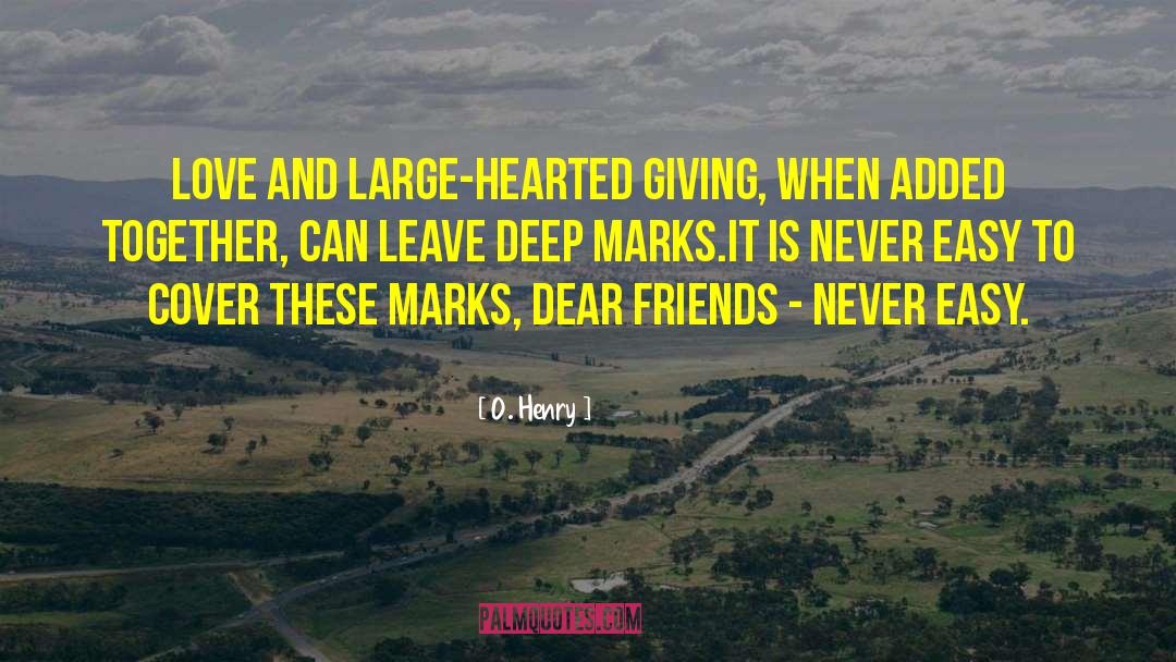 O. Henry Quotes: Love and large-hearted giving, when