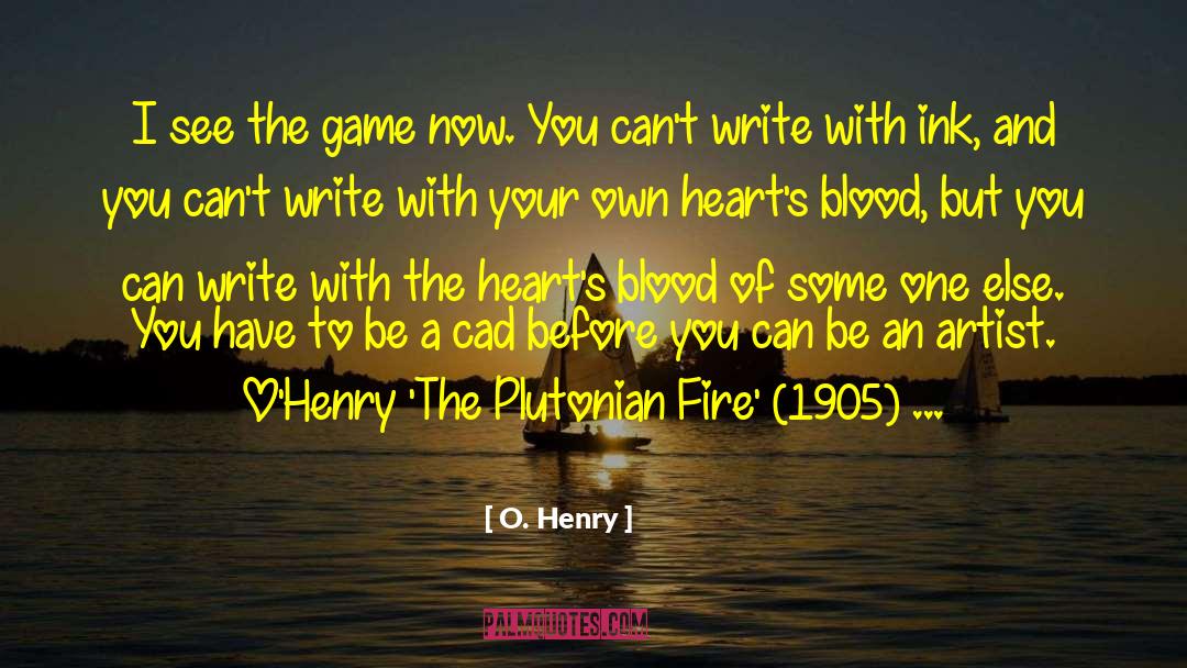 O. Henry Quotes: I see the game now.