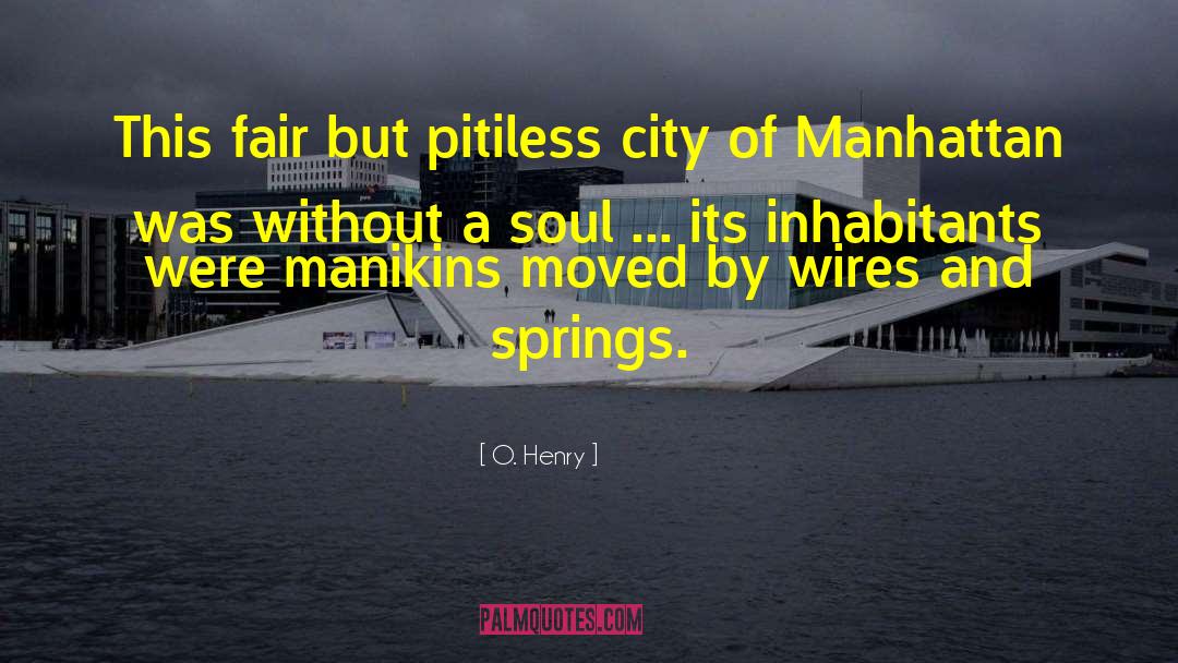 O. Henry Quotes: This fair but pitiless city