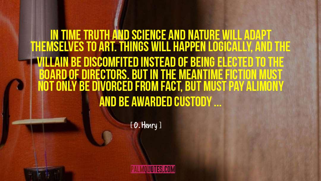 O. Henry Quotes: In time truth and science