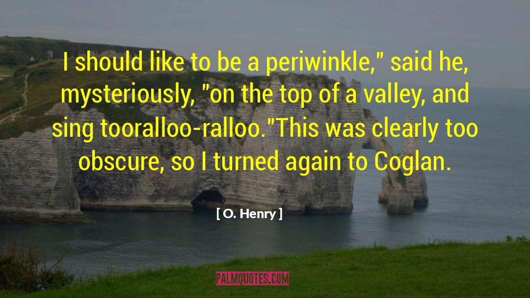 O. Henry Quotes: I should like to be