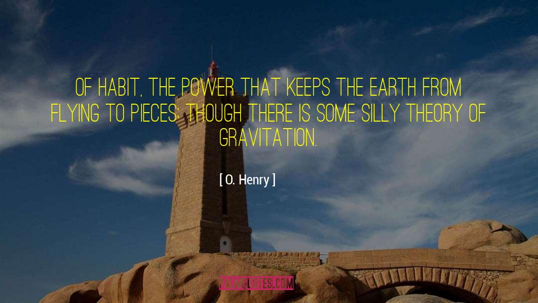 O. Henry Quotes: Of habit, the power that