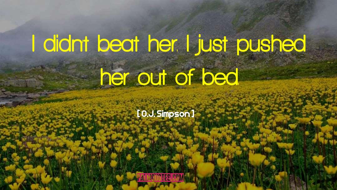 O.J. Simpson Quotes: I didn't beat her. I