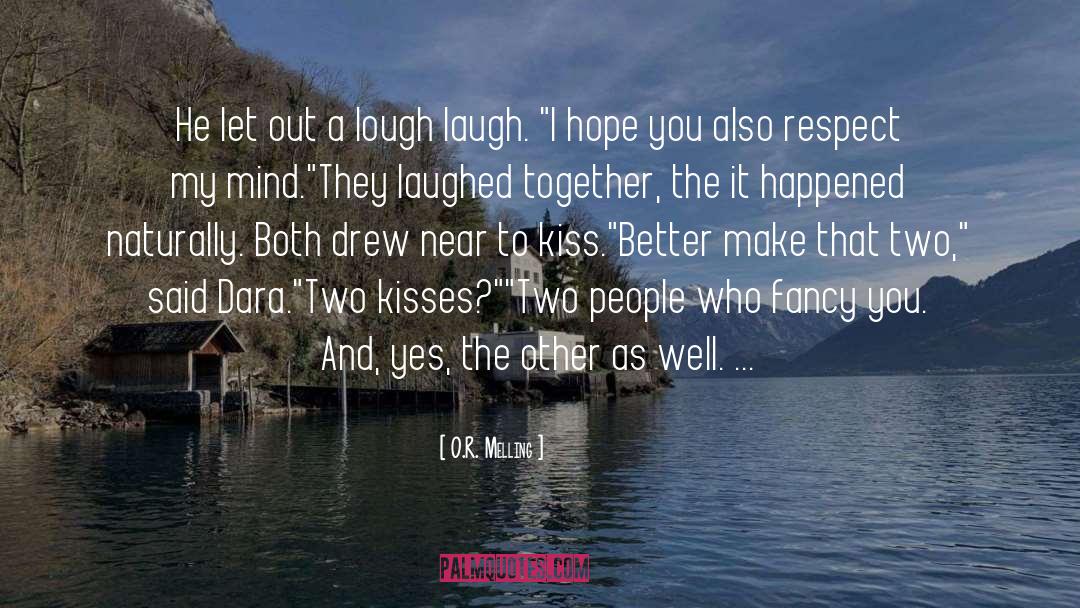 O.R. Melling Quotes: He let out a lough