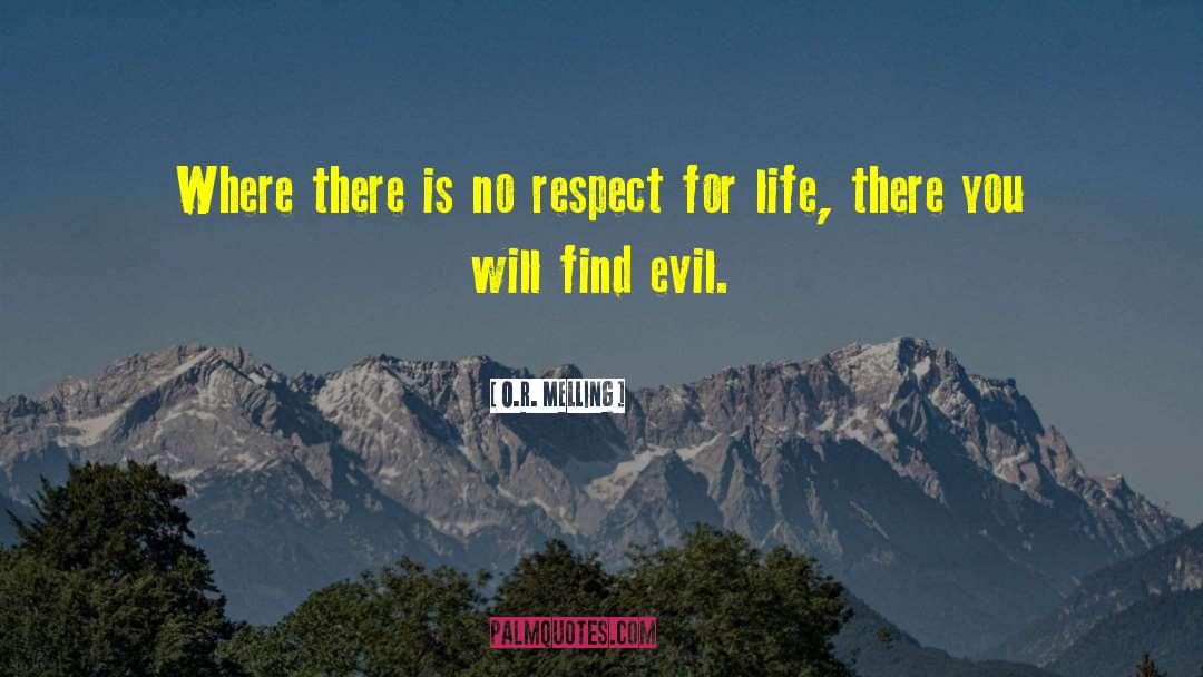O.R. Melling Quotes: Where there is no respect