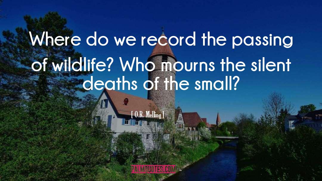 O.R. Melling Quotes: Where do we record the