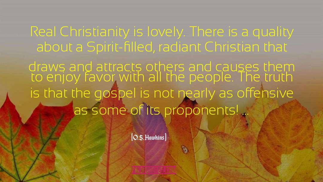 O. S. Hawkins Quotes: Real Christianity is lovely. There