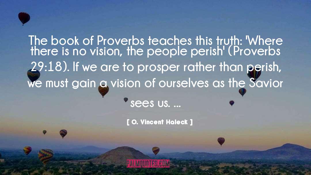 O. Vincent Haleck Quotes: The book of Proverbs teaches