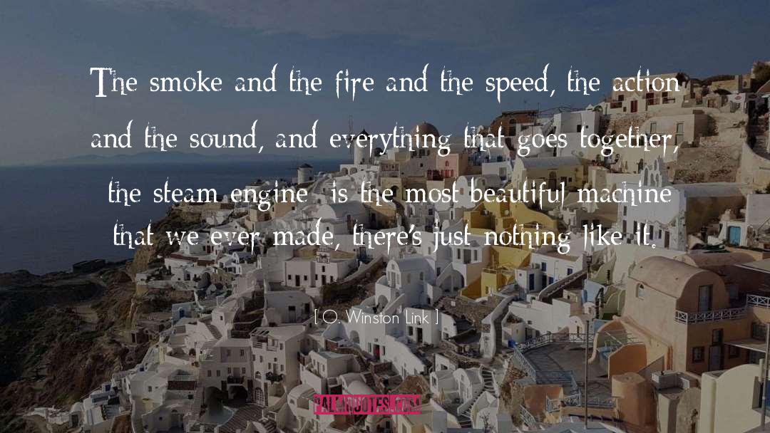 O. Winston Link Quotes: The smoke and the fire