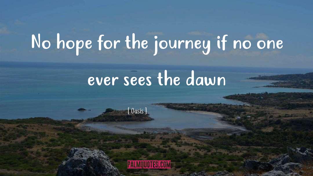 Oasis Quotes: No hope for the journey