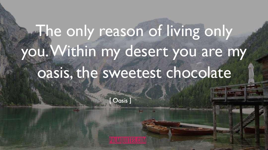 Oasis Quotes: The only reason of living