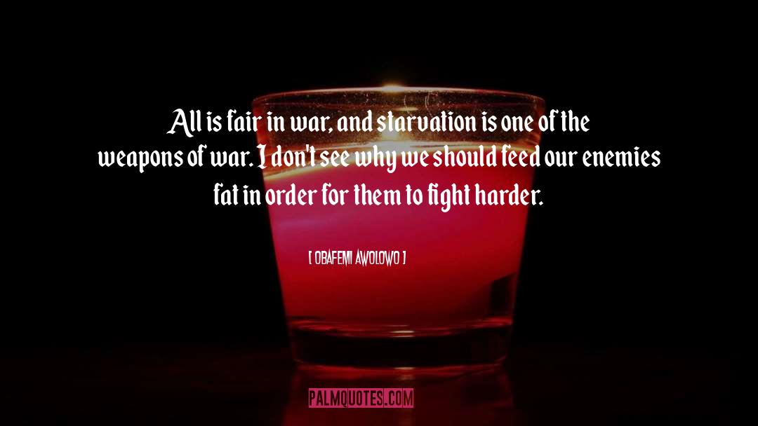 Obafemi Awolowo Quotes: All is fair in war,