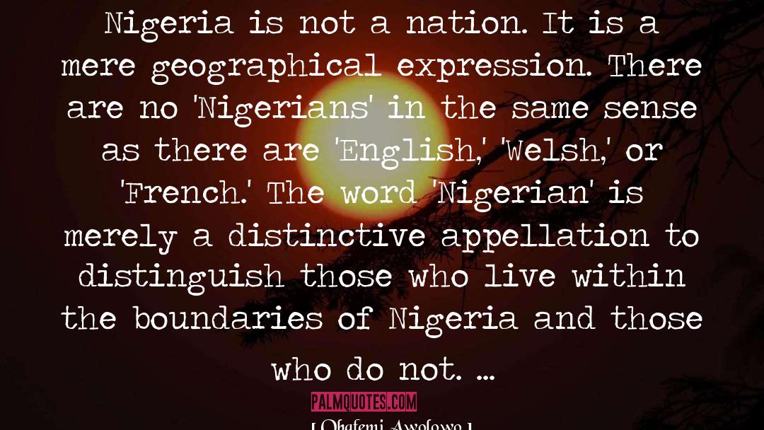 Obafemi Awolowo Quotes: Nigeria is not a nation.