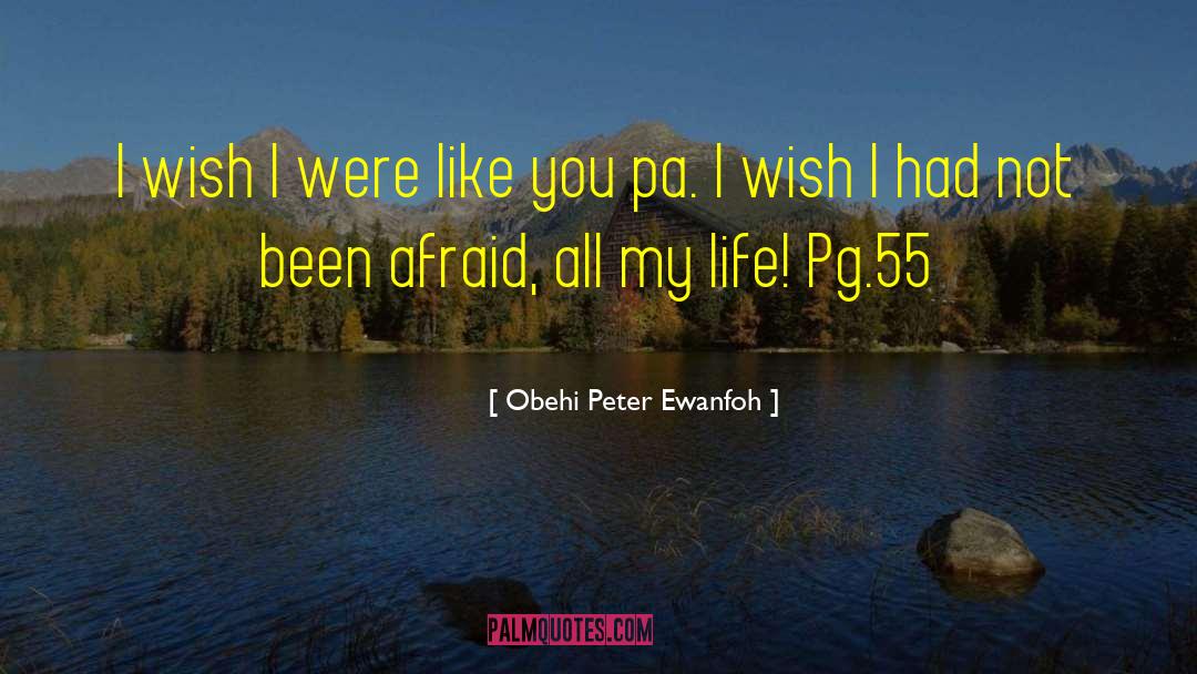 Obehi Peter Ewanfoh Quotes: I wish I were like