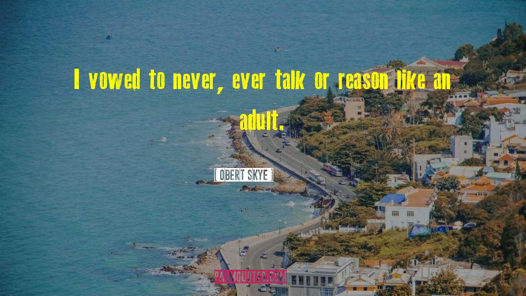 Obert Skye Quotes: I vowed to never, ever