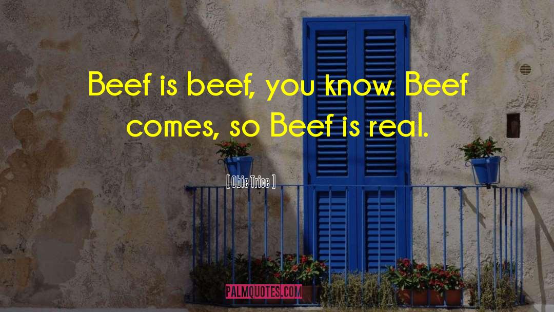 Obie Trice Quotes: Beef is beef, you know.
