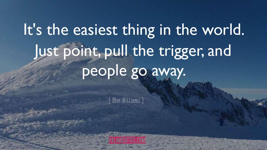 Obie Williams Quotes: It's the easiest thing in