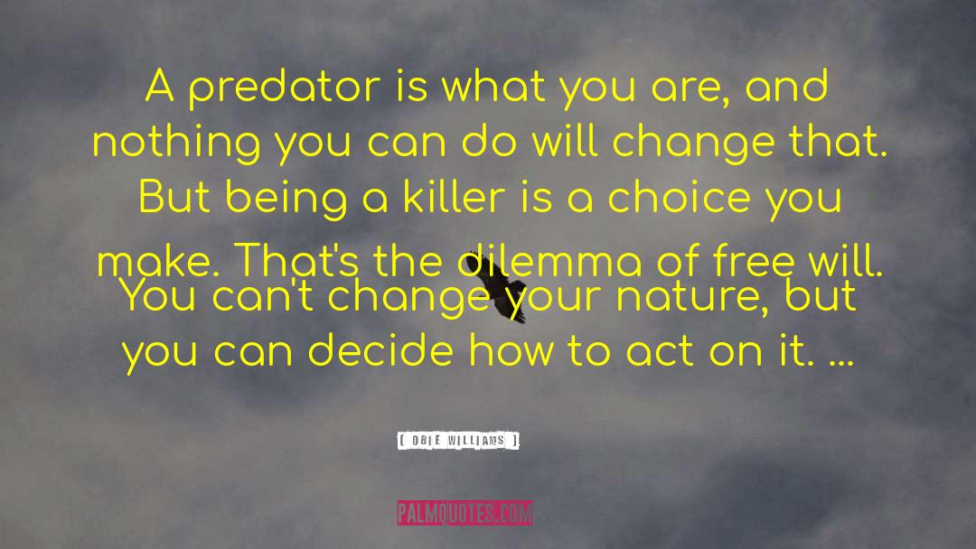 Obie Williams Quotes: A predator is what you