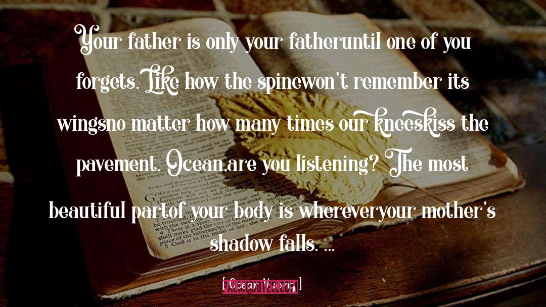 Ocean Vuong Quotes: Your father is only your