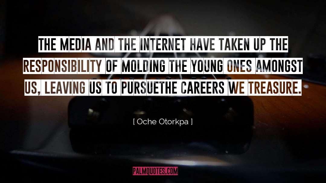 Oche Otorkpa Quotes: The Media and the internet