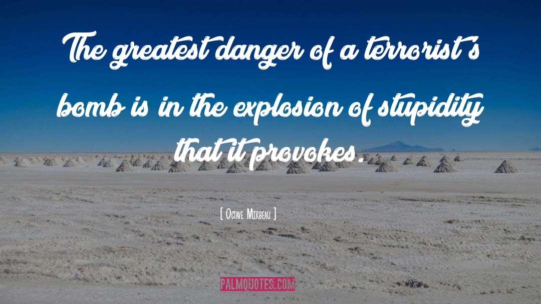 Octave Mirbeau Quotes: The greatest danger of a