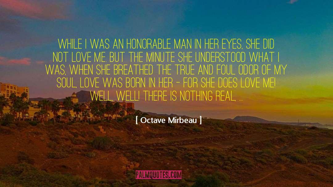 Octave Mirbeau Quotes: While I was an honorable