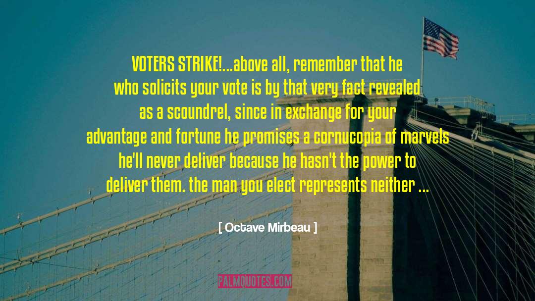 Octave Mirbeau Quotes: VOTERS STRIKE!<br />...above all, remember