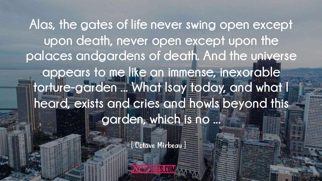 Octave Mirbeau Quotes: Alas, the gates of life