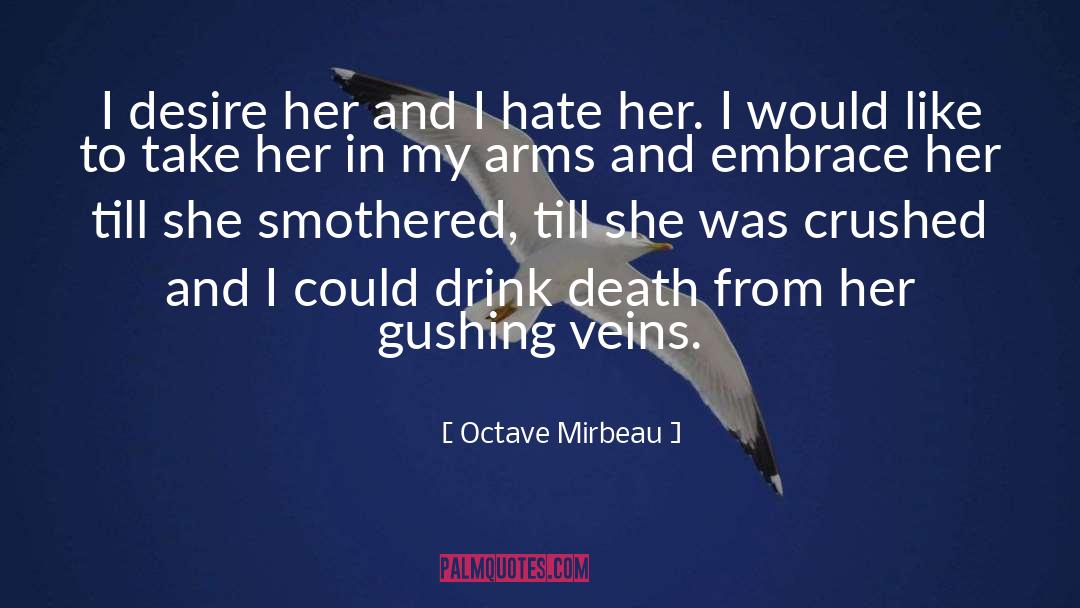 Octave Mirbeau Quotes: I desire her and I