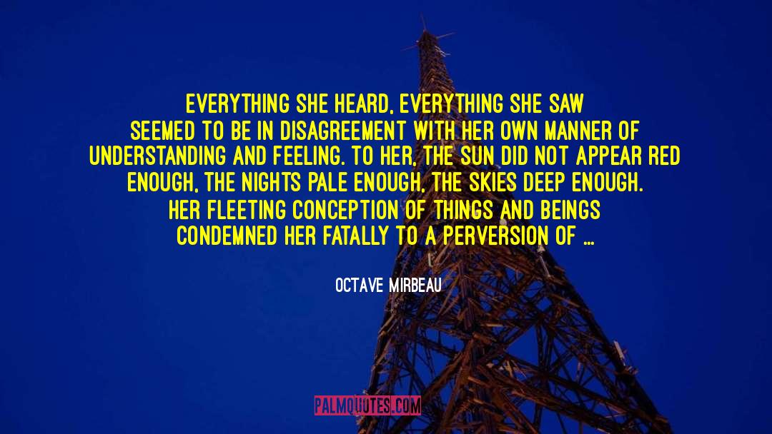 Octave Mirbeau Quotes: Everything she heard, everything she