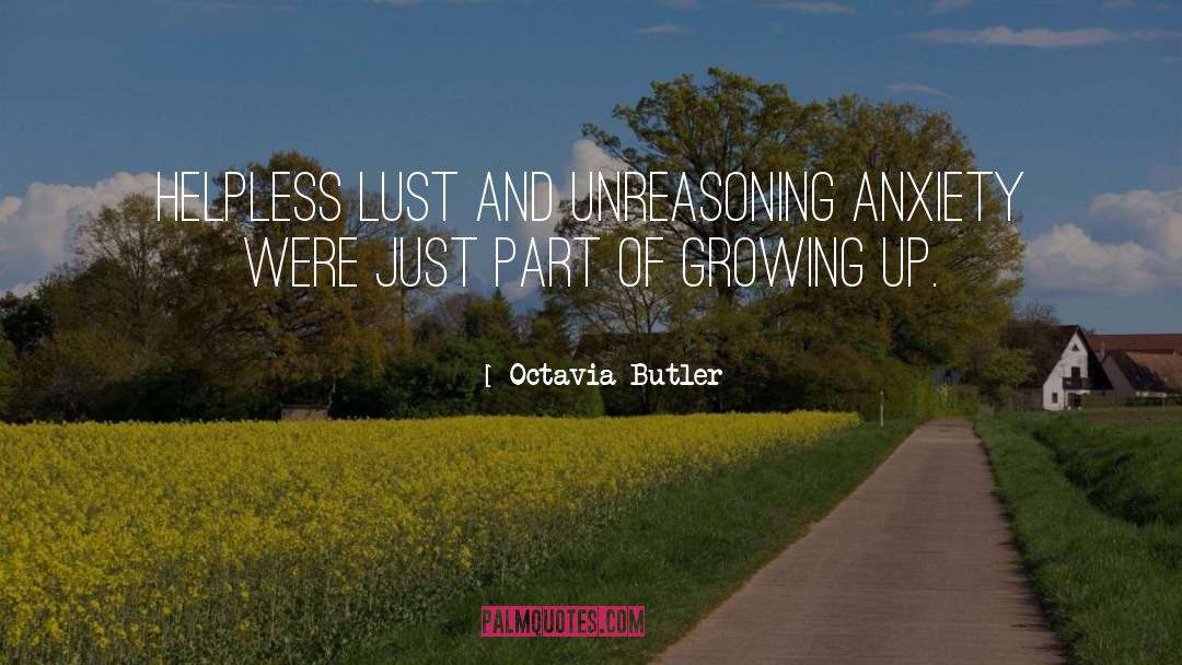 Octavia Butler Quotes: Helpless lust and unreasoning anxiety