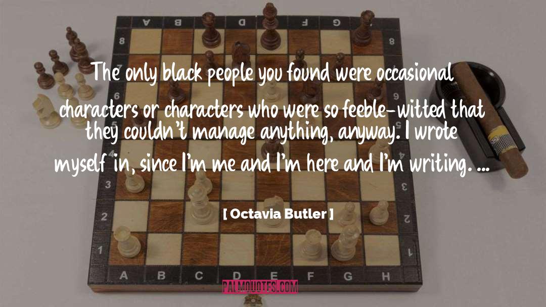 Octavia Butler Quotes: The only black people you