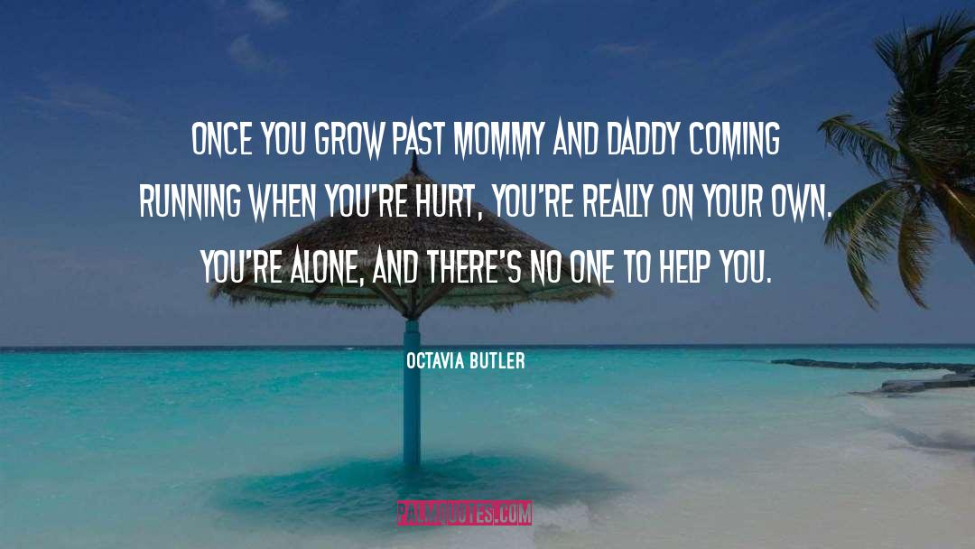Octavia Butler Quotes: Once you grow past Mommy
