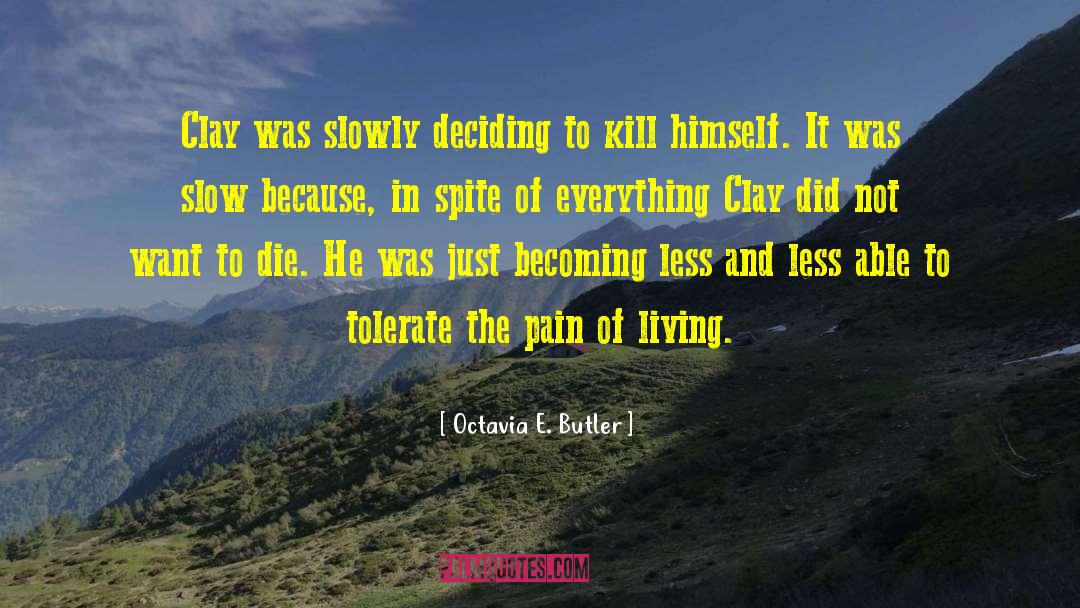 Octavia E. Butler Quotes: Clay was slowly deciding to