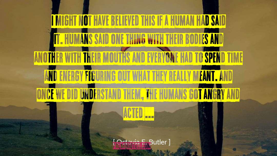 Octavia E. Butler Quotes: I might not have believed