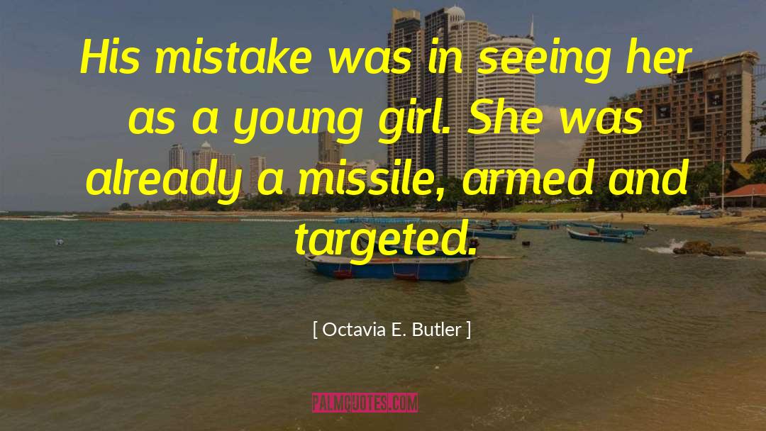 Octavia E. Butler Quotes: His mistake was in seeing