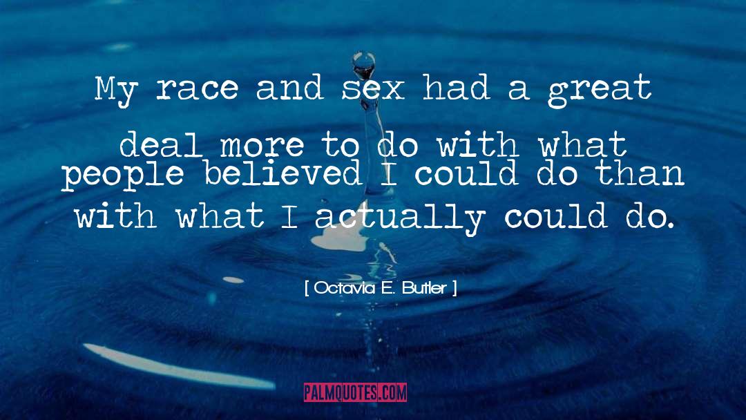 Octavia E. Butler Quotes: My race and sex had