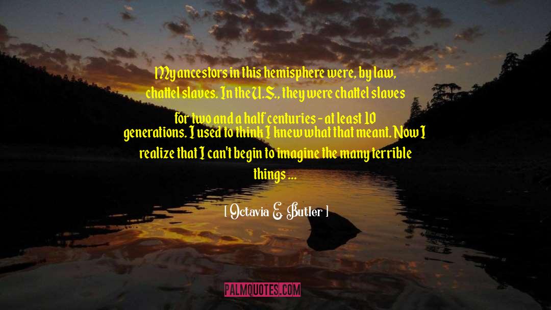 Octavia E. Butler Quotes: My ancestors in this hemisphere