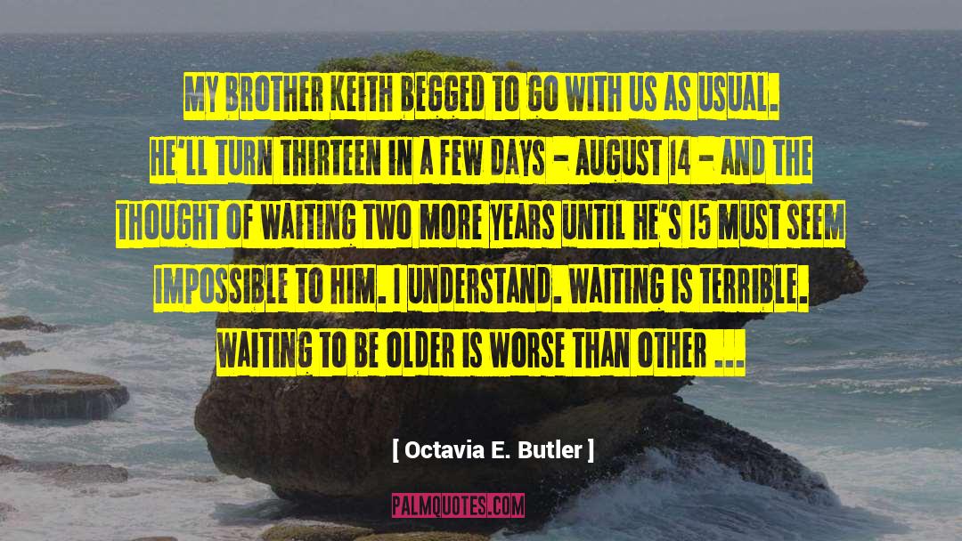 Octavia E. Butler Quotes: My brother Keith begged to