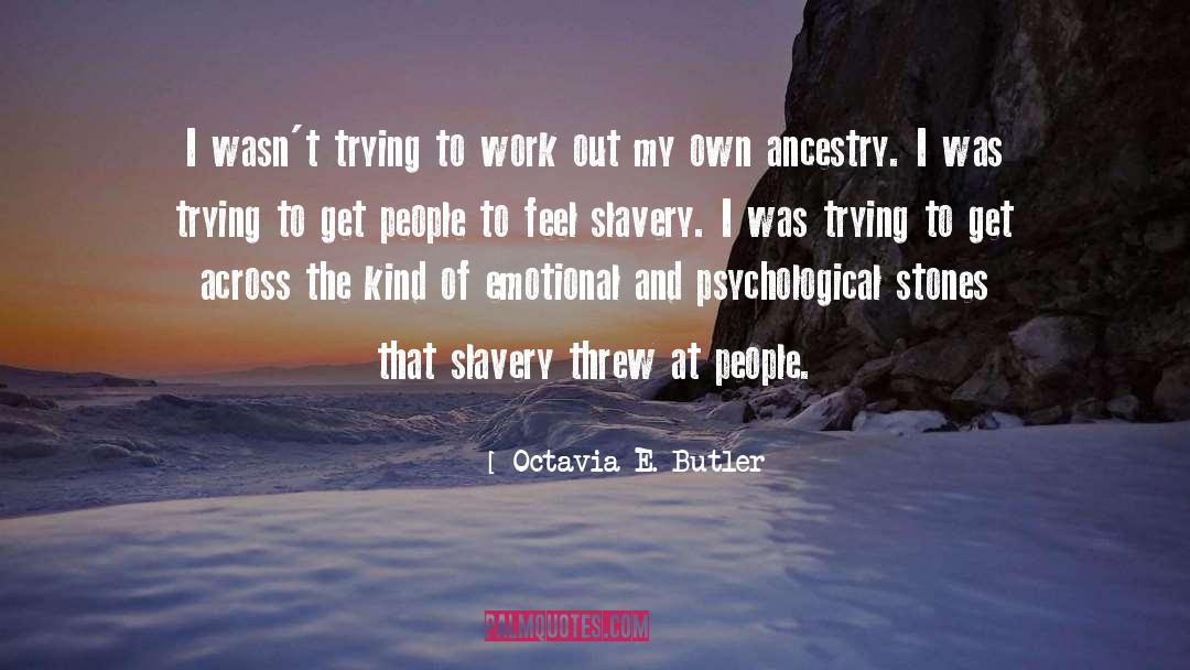 Octavia E. Butler Quotes: I wasn't trying to work