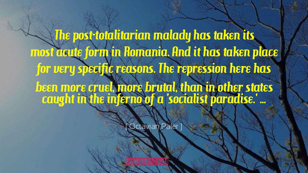 Octavian Paler Quotes: The post-totalitarian malady has taken