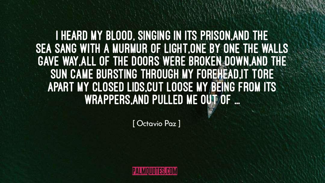 Octavio Paz Quotes: I heard my blood, singing