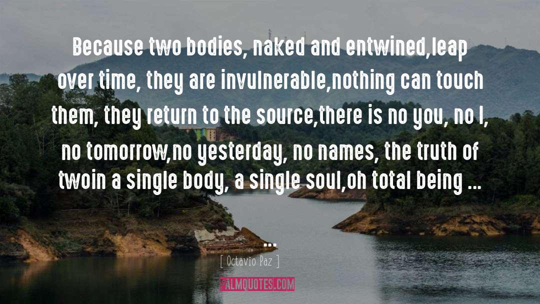 Octavio Paz Quotes: Because two bodies, naked and