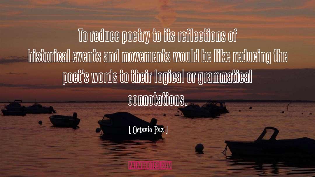 Octavio Paz Quotes: To reduce poetry to its