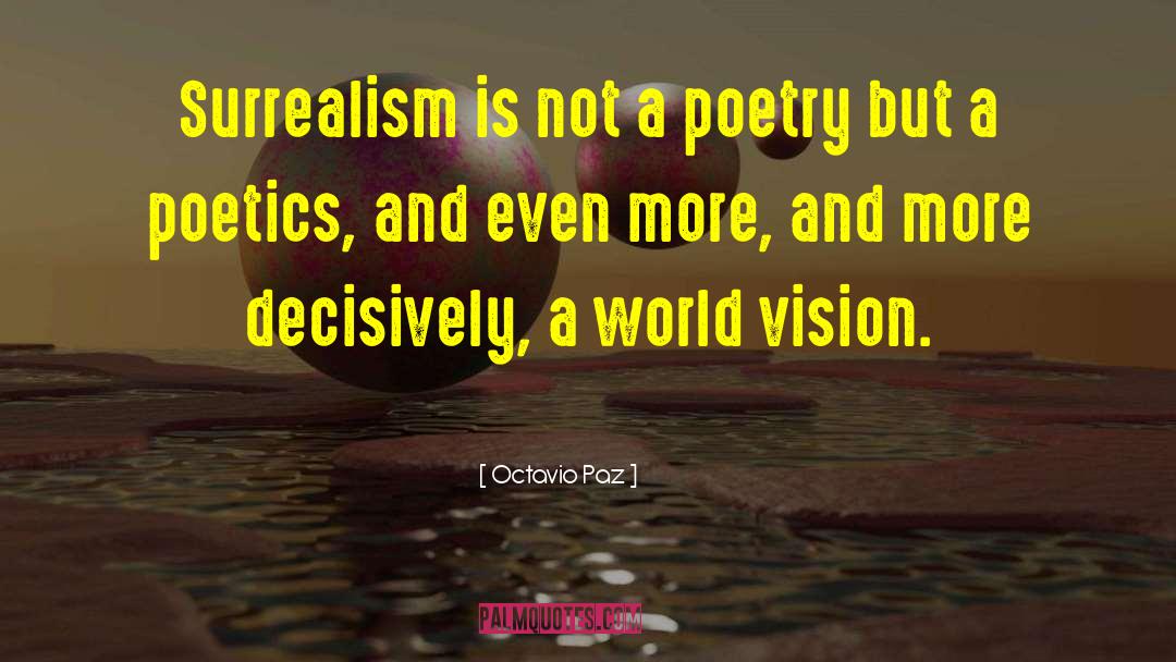 Octavio Paz Quotes: Surrealism is not a poetry