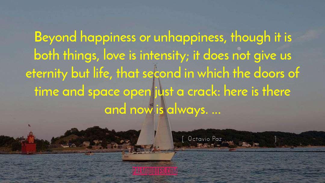 Octavio Paz Quotes: Beyond happiness or unhappiness, though