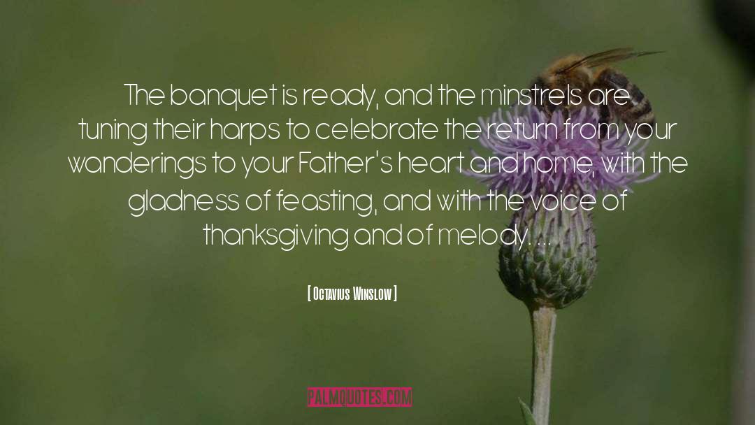 Octavius Winslow Quotes: The banquet is ready, and