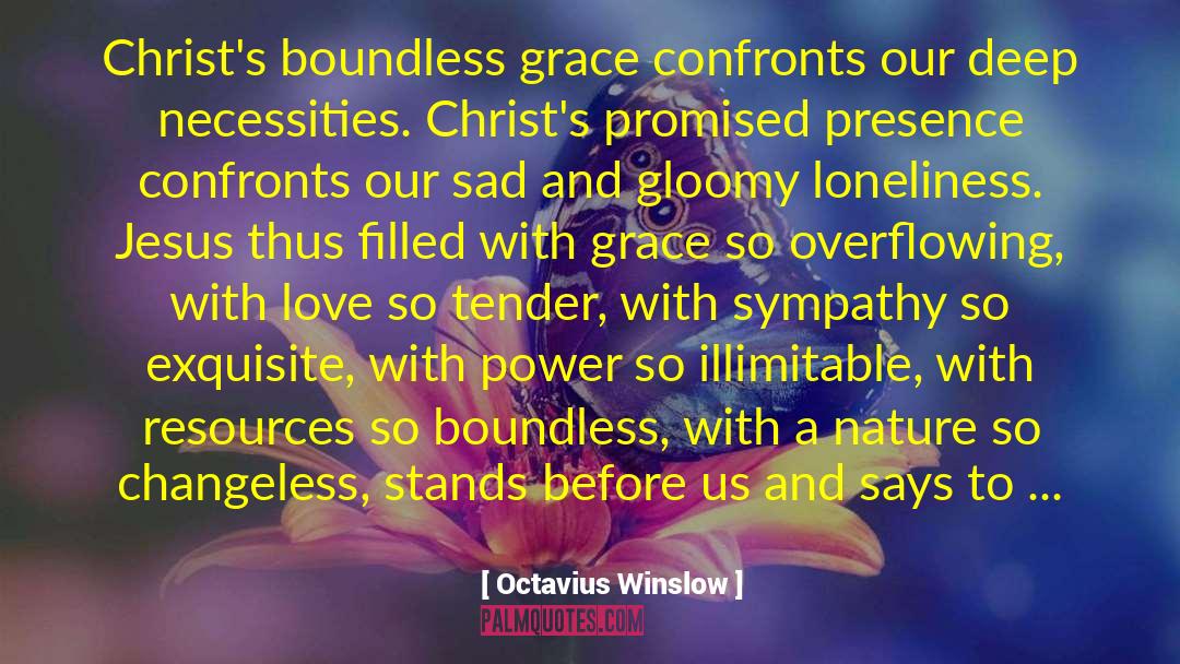 Octavius Winslow Quotes: Christ's boundless grace confronts our