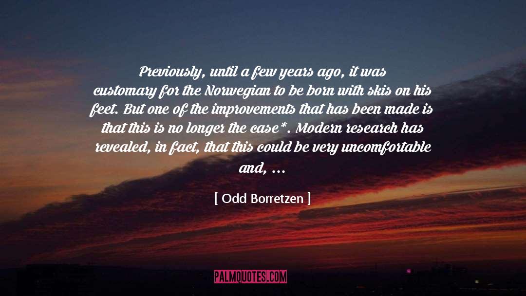 Odd Borretzen Quotes: Previously, until a few years