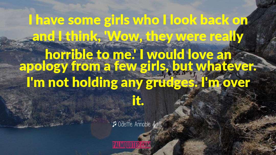 Odette Annable Quotes: I have some girls who